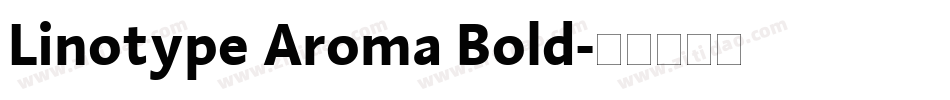 Linotype Aroma Bold字体转换